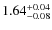$\rm 1.64_{-0.08}^{+0.04}$
