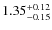 $\rm 1.35_{-0.15}^{+0.12}$