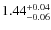 $\rm 1.44_{-0.06}^{+0.04}$