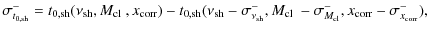 $\displaystyle %
\sigma_{t_{0,{\rm sh}}}^-=t_{0,{\rm sh}}(\nu_{\rm sh},\mbox{$M_...
...box{$M_{\rm cl}$ }-\sigma_{M_{\rm cl}}^-,x_{\rm corr}-\sigma_{x_{\rm corr}}^-),$