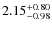 $\rm 2.15_{-0.98}^{+0.80}$