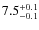 $\rm 7.5_{-0.1}^{+0.1}$