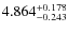 $\rm 4.864_{-0.243}^{+0.178}$