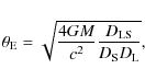 \begin{displaymath}\theta_{\rm E} = \sqrt{ \frac{4GM}{c^2} \frac{D_{\rm LS}}{D_{\rm S} D_{\rm L}} },
\end{displaymath}