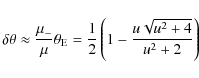 \begin{displaymath}\delta \theta \approx \frac{\mu_{-}}{\mu} \theta_{\rm {E}}=
\frac{1}{2} \left(1 - \frac{u \sqrt{u^2 + 4}}{u^2 + 2 }\right)
\end{displaymath}