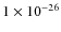$1 \times 10^{-26}$