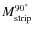 $M_{\rm strip}^{90^\circ}$