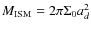 $M_{\rm ISM} = 2\pi \Sigma_0 a_d^2$