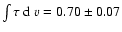 $\int{\tau} \ {\rm d} \ v = 0.70 \pm0.07$