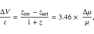 \begin{displaymath}
\frac{\Delta V}{c} = \frac{z_{\rm inv} - z_{\rm rot}}{1 + z} = 3.46 \times \ \frac{\Delta \mu}{\mu},
\end{displaymath}