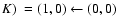 $K)~= (1, 0)\leftarrow(0,0)$