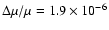 $\Delta\mu/\mu = 1.9\times10^{-6}$