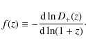 \begin{displaymath}f(z) \equiv -\frac{{\rm d} \ln D_+(z)}{{\rm d} \ln (1+z)}\cdot
\end{displaymath}