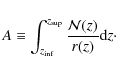 \begin{displaymath}A \equiv \int_{z_{\rm inf}}^{z_{\rm sup}} \frac{\mathcal{N}(z)}{r(z)} {\rm d}z\cdot
\end{displaymath}