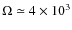 $\Omega \simeq 4 \times 10^3$