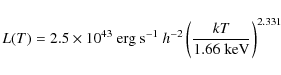 \begin{displaymath}
L(T) = 2.5 \times 10^{43} \mbox{ erg s}^{-1}~h^{-2} \left( \frac{kT}{1.66 \mbox{ keV}} \right)^{2.331}
\end{displaymath}