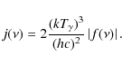 \begin{displaymath}j(\nu) = 2 \frac{(kT_\gamma)^3}{(hc)^2} \left\vert f(\nu) \right\vert.
\end{displaymath}