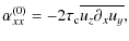 $\displaystyle \alpha_{xx}^{(0)} = -2\tau_{\rm c}\overline{u_z \partial_x u_y},$