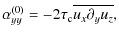 $\displaystyle \alpha_{yy}^{(0)} =-2\tau_{\rm c}\overline{u_x \partial_y u_z},$