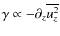$\gamma \propto -\partial_z \overline{u_z^2}$
