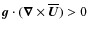 $\bm{g}\cdot(\bm{\nabla}\times\overline{\bm U})>0$