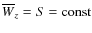 $\overline{W}_z=S=\mbox{const}$