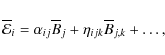 \begin{displaymath}\mathcal{\overline{E}}_i = \alpha_{ij} \overline{B}_j + \eta_{ijk} \overline{B}_{j,k} + \ldots,
\end{displaymath}