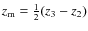 $z_{\rm m}={\textstyle{1\over2}}(z_3-z_2)$