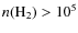 $n({\rm H_2})>10^5$