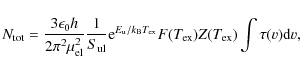\begin{displaymath}
N_{\rm tot}=\frac{3\epsilon_0 h}{2\pi^2 \mu_{\rm el}^2}\frac...
...}T_{\rm ex}}F(T_{\rm ex})Z(T_{\rm ex})\int \tau (v) {\rm d}v ,
\end{displaymath}