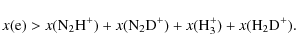 \begin{displaymath}
x({\rm e}) >
x({\rm N_2H^+})+x({\rm N_2D^+})+x({\rm H_3^+})+x({\rm H_2D^+}) .
\end{displaymath}