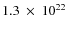 $1.3~\times~ 10^{22}$