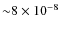 ${\sim} 8\times10^{-8}$
