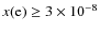 $x({\rm e}) \geq
3\times10^{-8}$