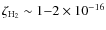 $\zeta_{\rm H_2} \sim 1{-}2\times10^{-16}$
