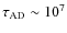 $\tau_{\rm AD}\sim10^7$