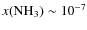 $x({\rm NH_3})\sim10^{-7}$