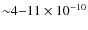 ${\sim}4{-}11\times10^{-10}$
