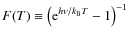 $F(T)\equiv\left({\rm e}^{h\nu/k_{\rm B}T}-1\right)^{-1}$