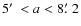 $5\hbox{$^\prime$ }< a < 8\hbox{$.\mkern-4mu^\prime$ }2$