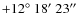 $+12\hbox {$^\circ $ }18\hbox {$^\prime $ }23\hbox {$^{\prime \prime }$ }$