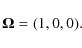 \begin{displaymath}\vec{\Omega}=(1, 0, 0).
\end{displaymath}