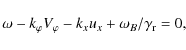\begin{displaymath}\omega-k_{\varphi}V_{\varphi}-k_{x}u_{x}+\omega_{B}/\gamma_{\rm r}=0,
\end{displaymath}