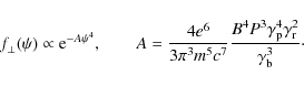 \begin{displaymath}\textit{f}_{\perp}(\psi)\propto {\rm e}^{-A\psi^{4}},\qquad
...
...gamma_{\rm p}^{4}\gamma_{\rm r}^{2}}{\gamma_{\rm b}^{3}}\cdot
\end{displaymath}