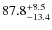 $\rm 87.8_{-13.4}^{+8.5}$