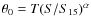 $\theta_0 = T(S/S_{15})^\alpha$