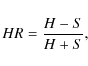 \begin{displaymath}
HR=\frac{H-S}{H+S},
\end{displaymath}
