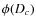 $\phi(D_{c})$