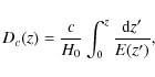 \begin{displaymath}D_{c}(z)=\frac{c}{H_0}\int_0^z\frac{{\rm d}z'}{E(z')},
\end{displaymath}