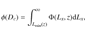 \begin{displaymath}\phi(D_{c})=\int_{L_{\rm min}(z)}^\infty\Phi(L_x,z){\rm d}L_x,
\end{displaymath}